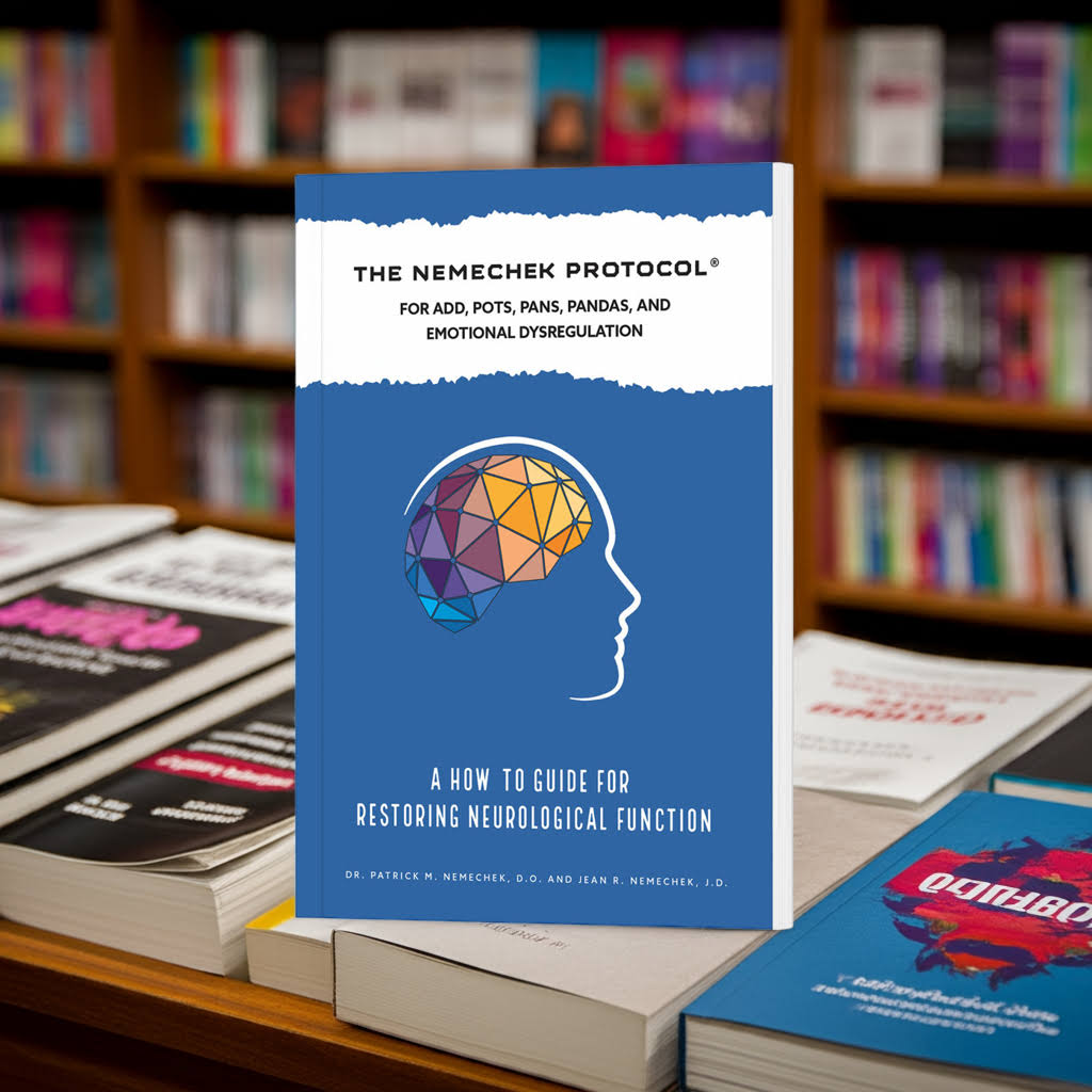 The Nemechek Protocol® For ADD, POTS, PANS, PANDAS and Emotional Dysregulation