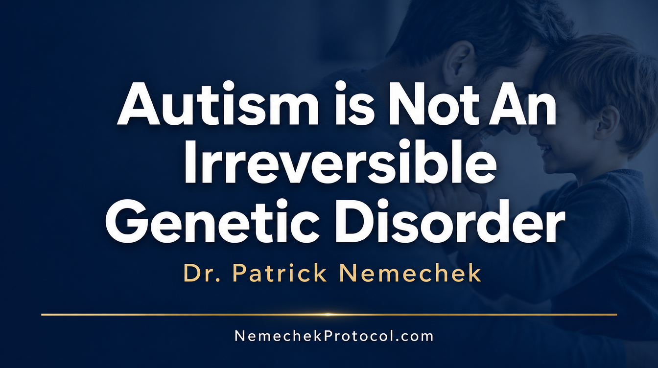 Autism is Not An Irreversible Genetic Disorder — Nemechek Protocol video thumbnail
